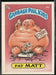 1985 Topps Garbage Pail Kids Series 1 #26b Fat Matt