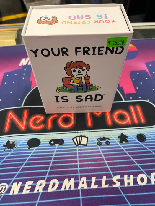 Your Friend Is Sad